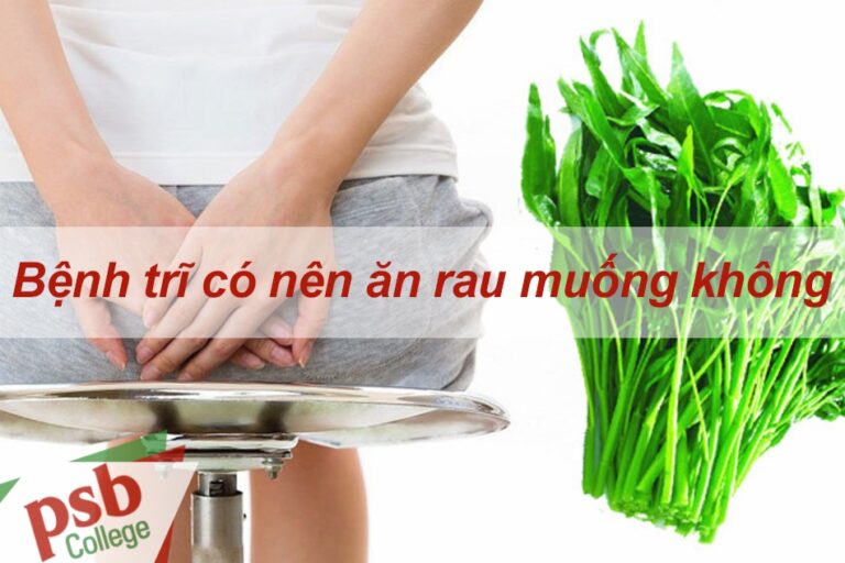 Bệnh trĩ có nên ăn rau muống không
