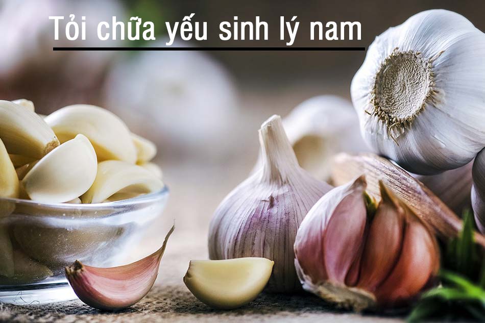 Tỏi chữa yếu sinh lý nam