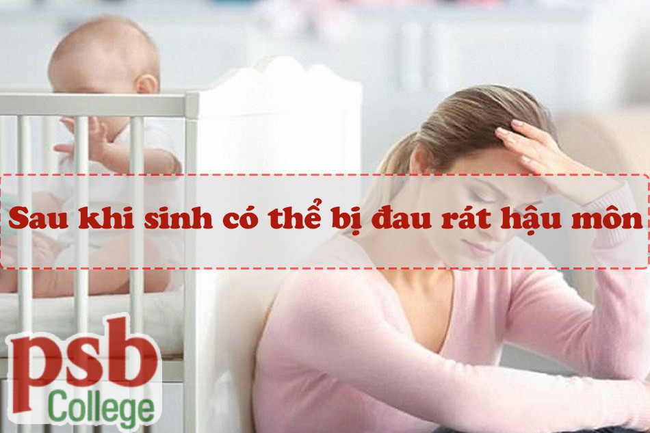Phụ nữ sau sinh có thể bị đau rát hậu môn