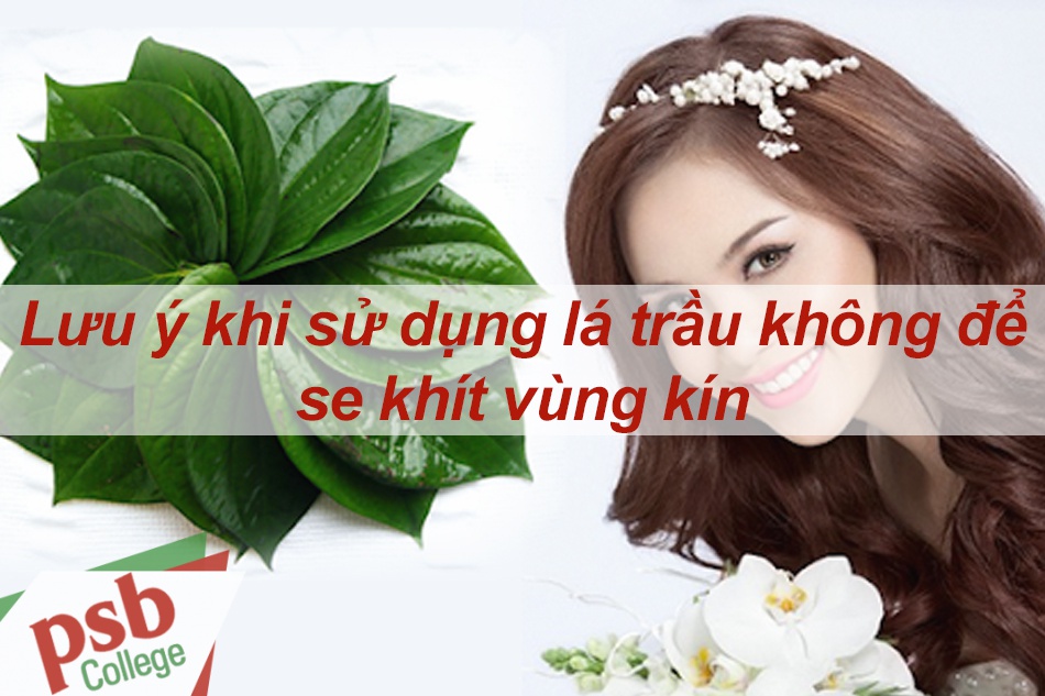 Lưu ý khi sử dụng lá trầu không để se khít vùng kín