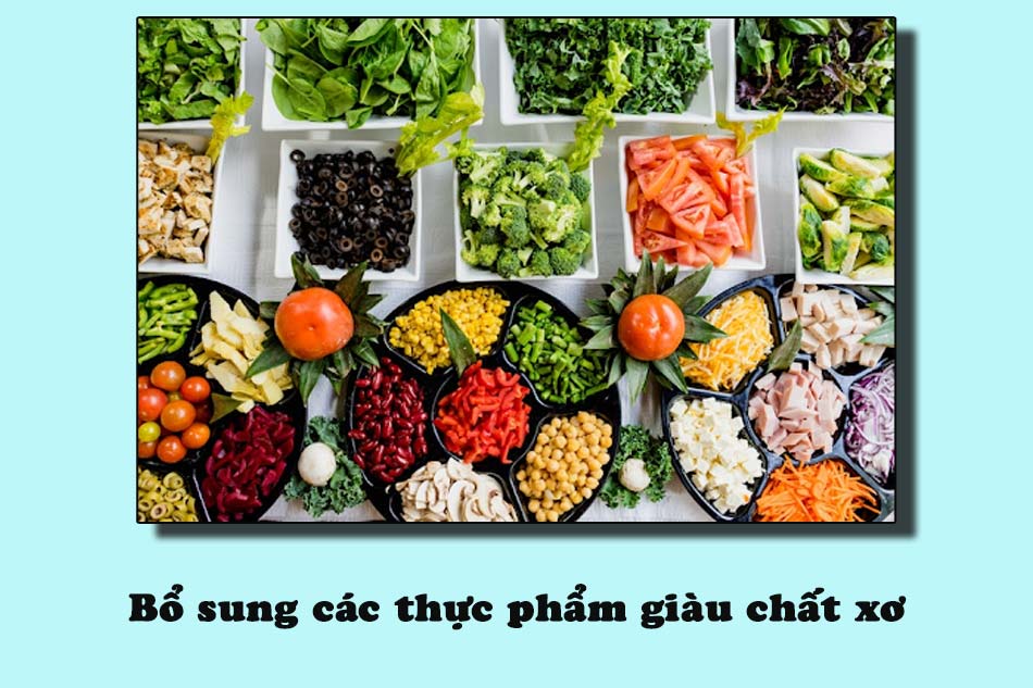 Bổ sung các thực phẩm giàu chất xơ