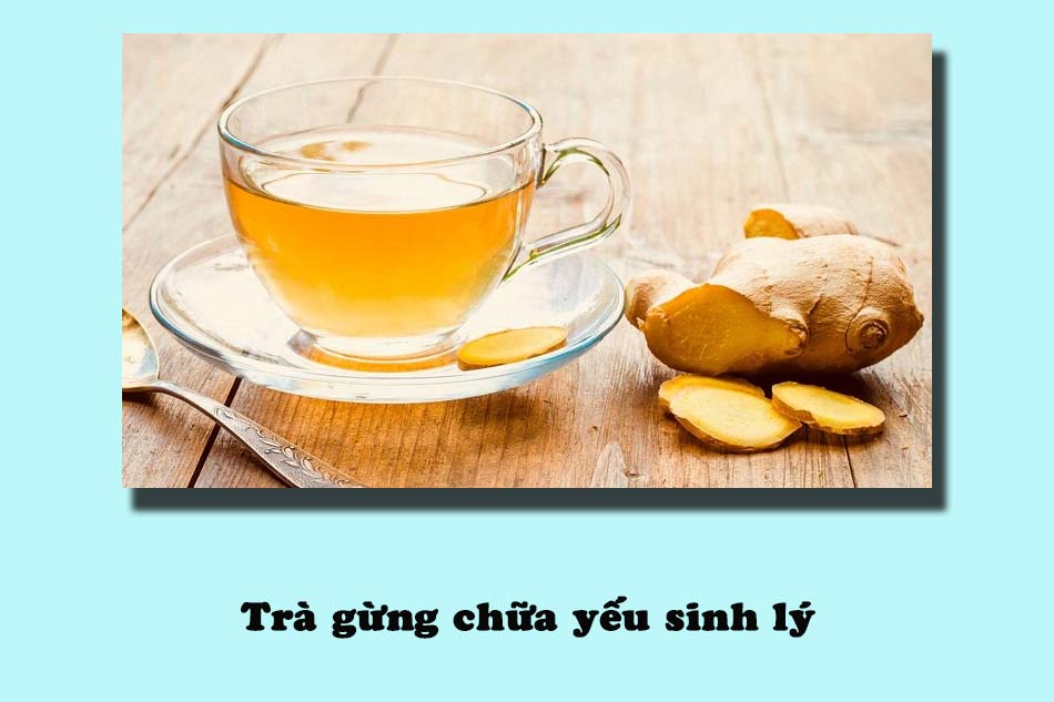 Trà gừng chữa yếu sinh lý
