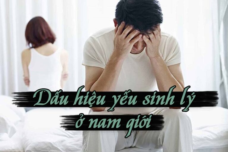 Dấu hiệu yếu sinh lý ở nam giới