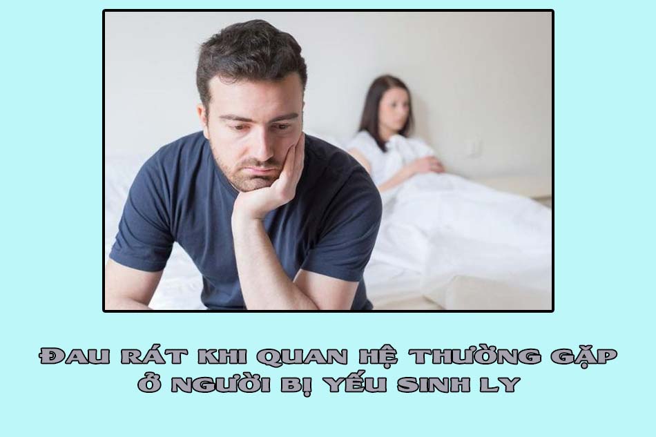 Đau rát khi quan hệ là một dấu hiệu yếu sinh lý