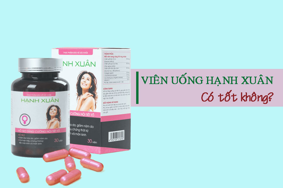 Viên uống Hạn Xuân có tốt không?
