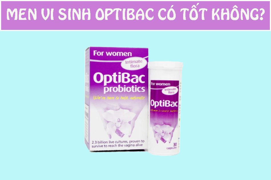 Men vi sinh Optibac có tốt không?